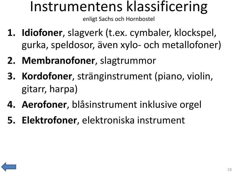 Membranofoner, slagtrummor 3.