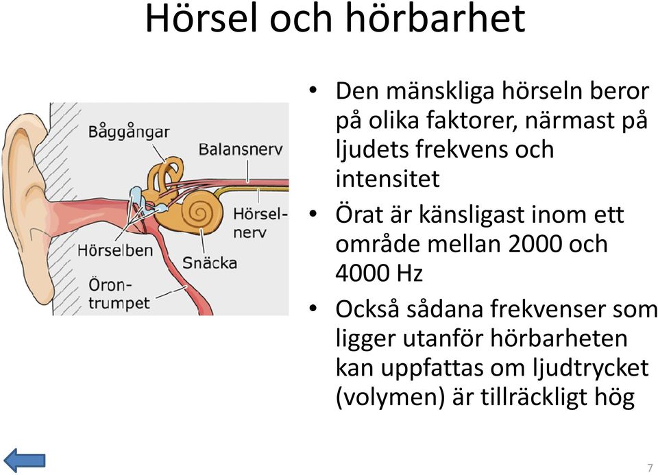 område mellan 2000 och 4000 Hz Också sådana frekvenser som ligger