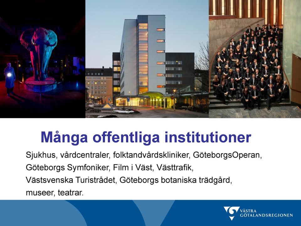 GöteborgsOperan, Göteborgs Symfoniker, Film i Väst,