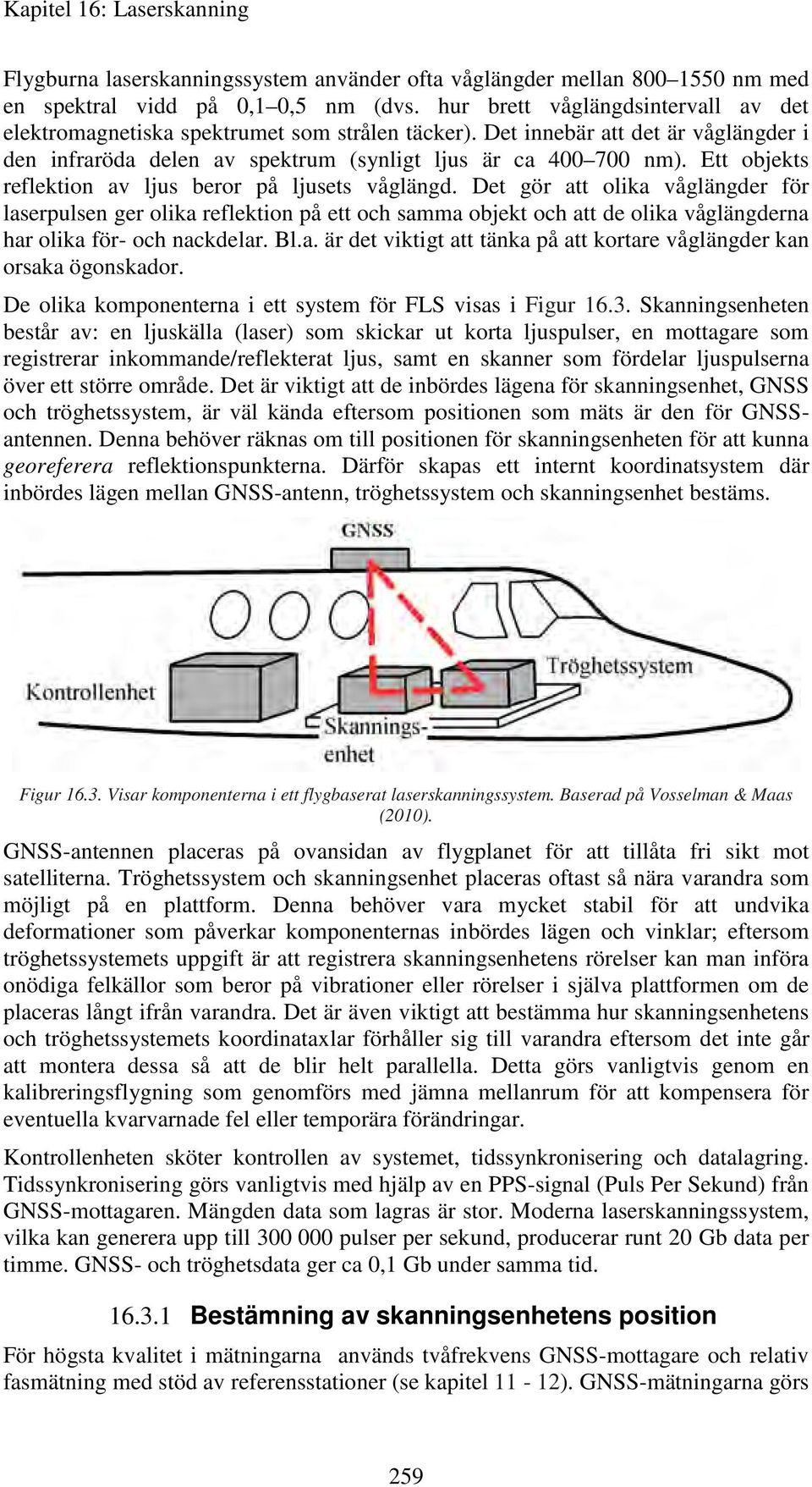 Ett objekts reflektion av ljus beror på ljusets våglängd.