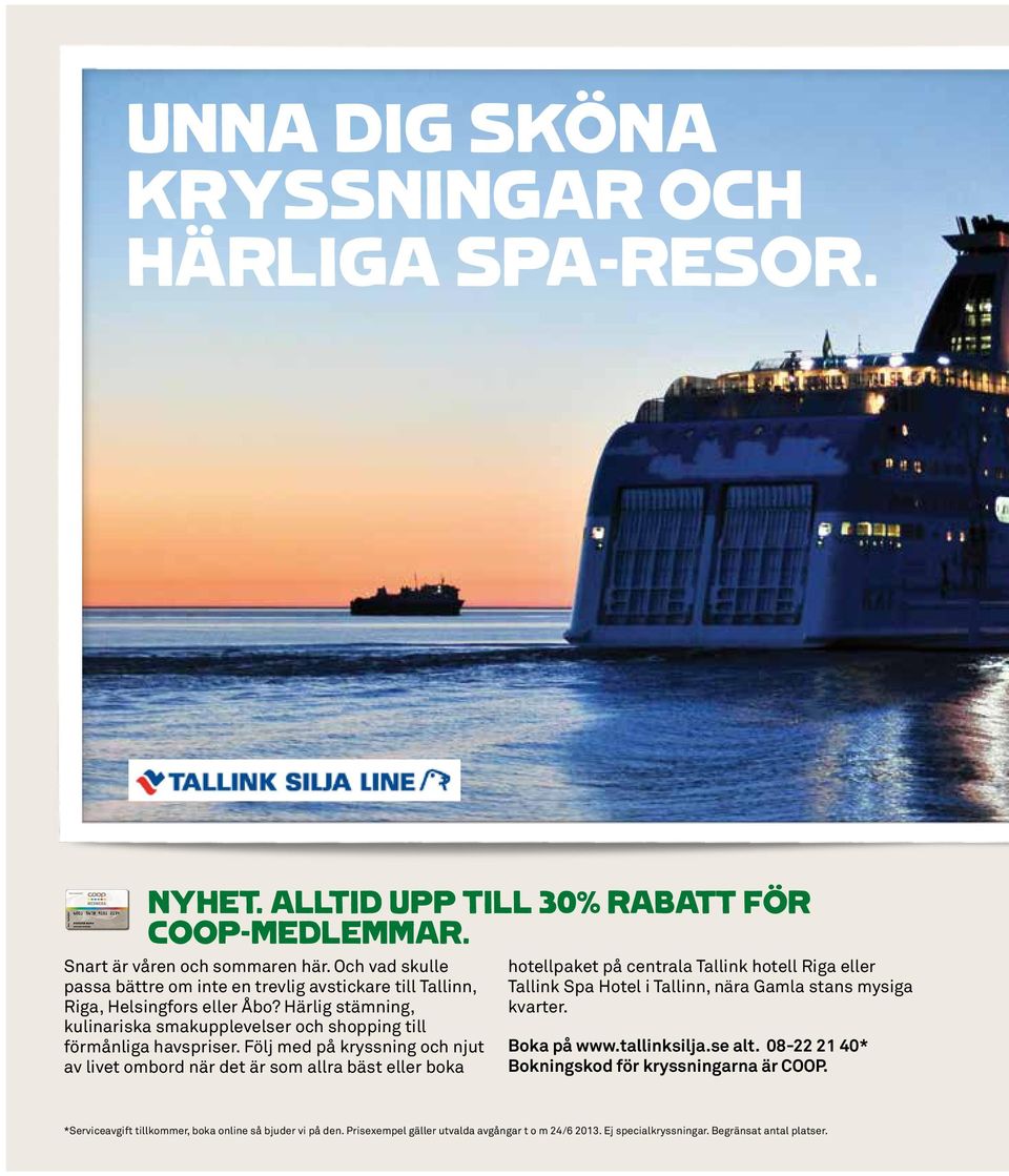 Följ med på kryssning och njut av livet ombord när det är som allra bäst eller boka hotellpaket på centrala Tallink hotell Riga eller Tallink Spa Hotel i Tallinn, nära Gamla stans mysiga