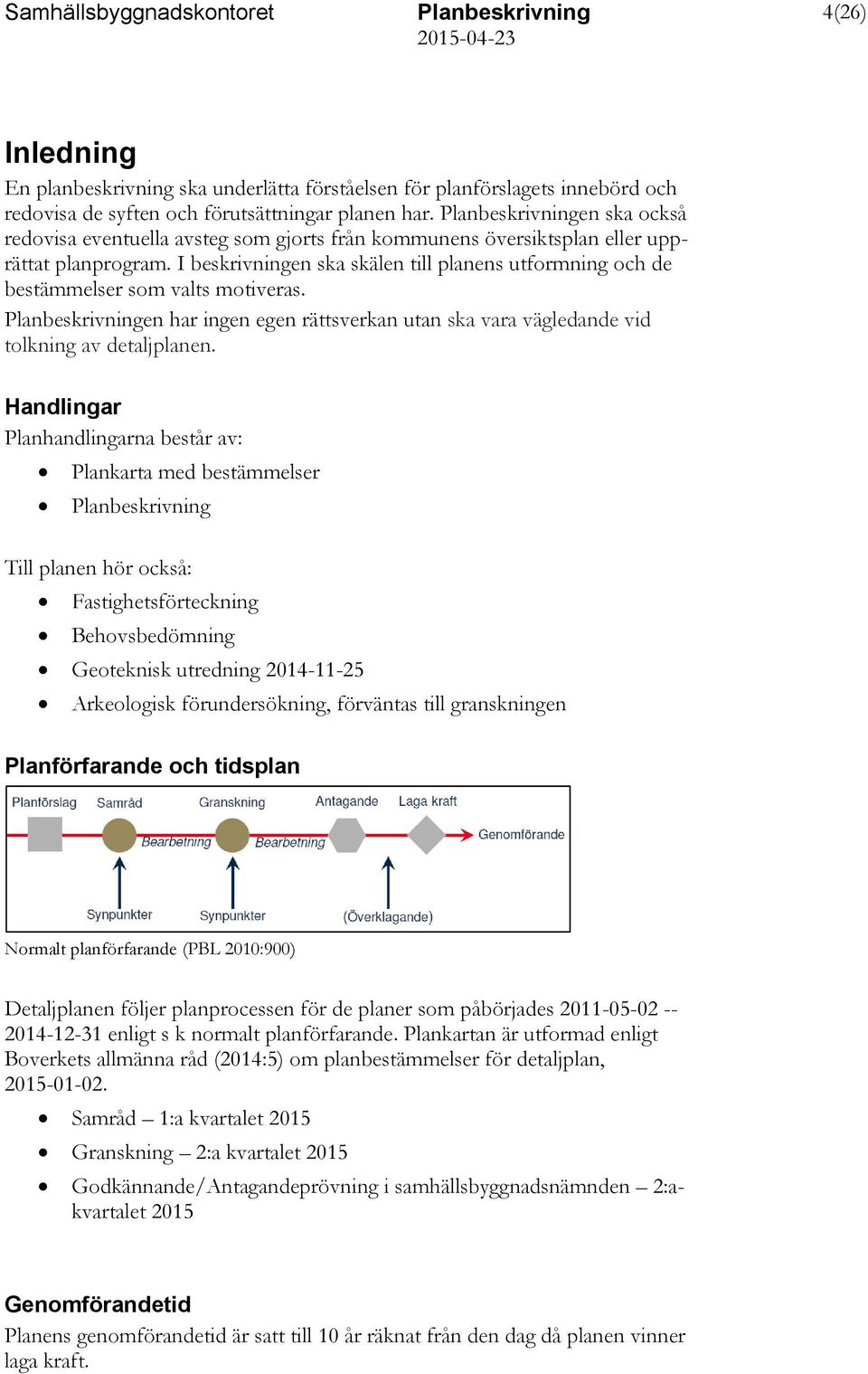 en har ingen egen rättsverkan utan ska vara vägledande vid tolkning av detaljplanen.