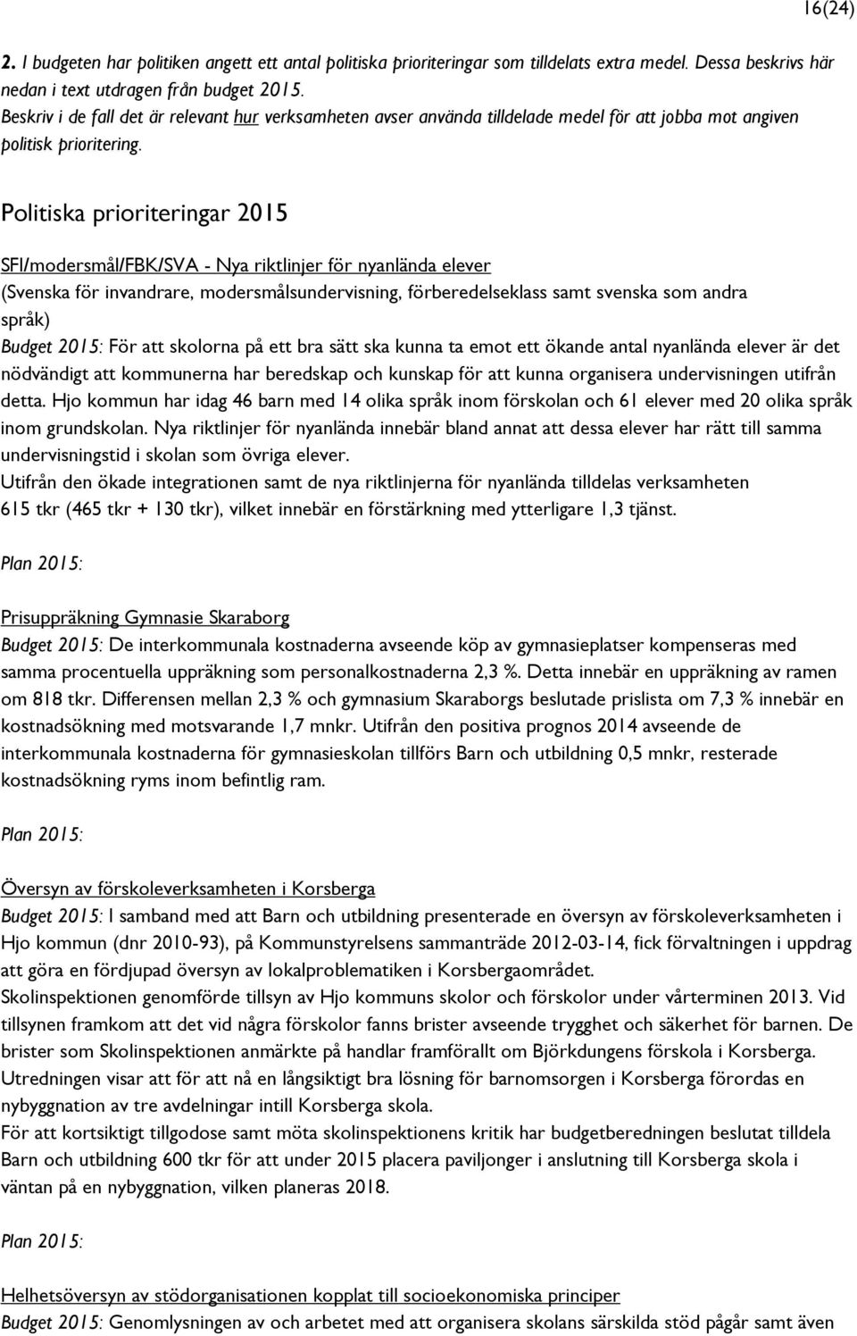 16(24) Politiska prioriteringar 2015 SFI/modersmål/FBK/SVA - Nya riktlinjer för nyanlända elever (Svenska för invandrare, modersmålsundervisning, förberedelseklass samt svenska som andra språk)