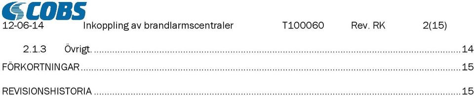 RK 2(15) 2.1.3 Övrigt.