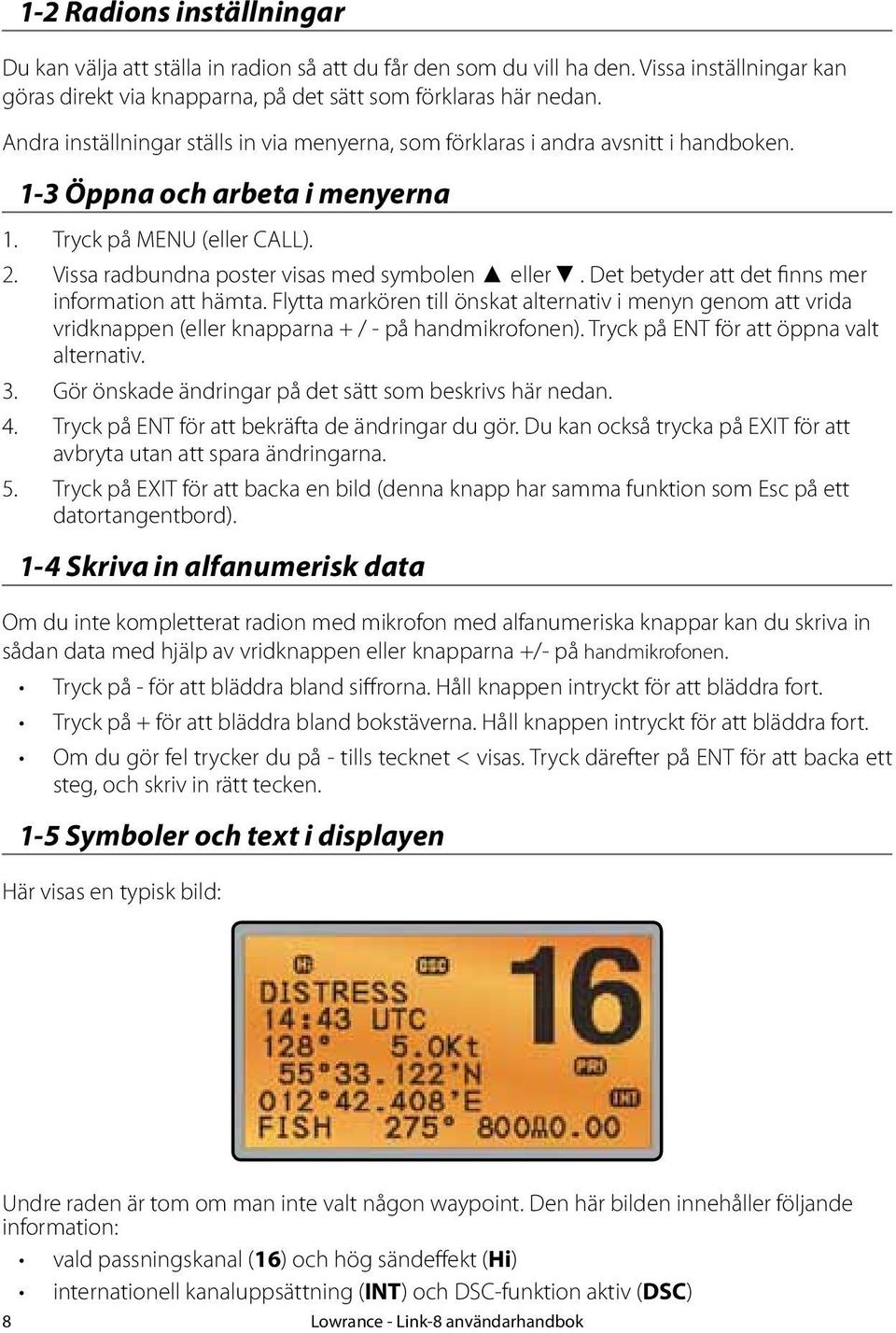 Vissa radbundna poster visas med symbolen eller. Det betyder att det finns mer information att hämta.