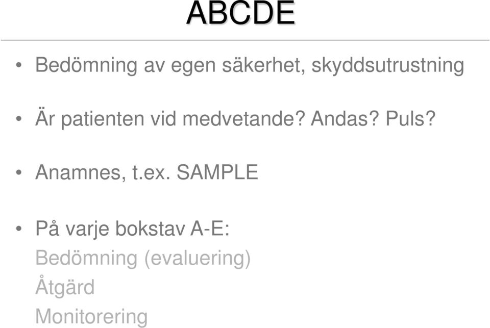 Andas? Puls? Anamnes, t.ex.