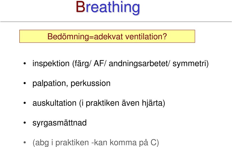 palpation, perkussion auskultation (i praktiken