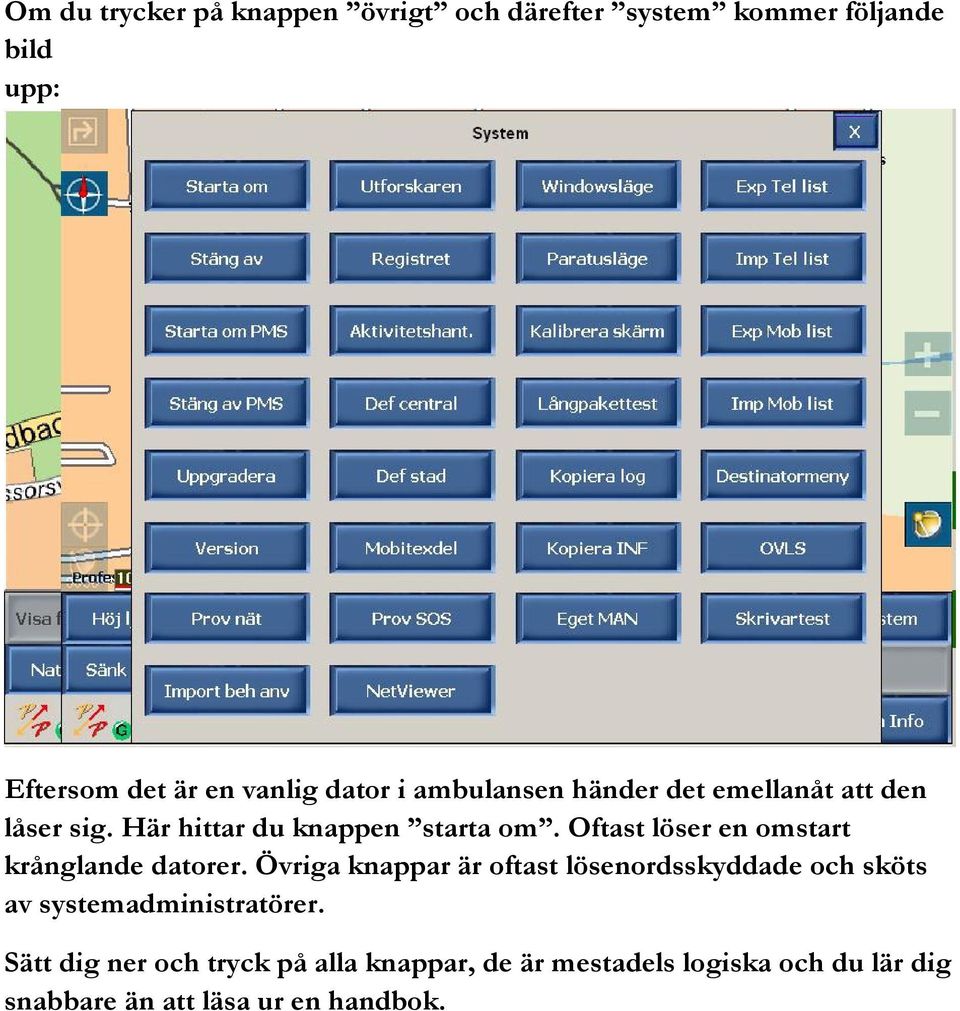 Oftast löser en omstart krånglande datorer.