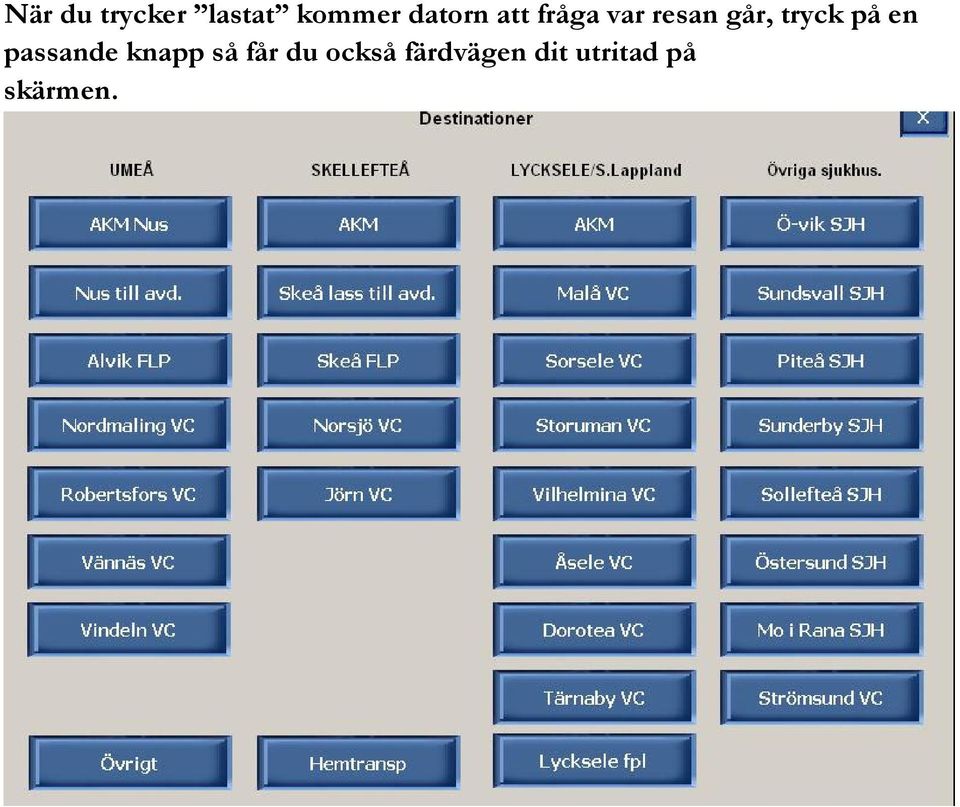 tryck på en passande knapp så får