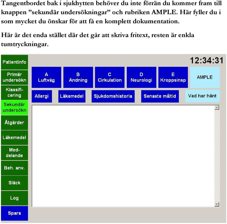 Här fyller du i som mycket du önskar för att få en komplett