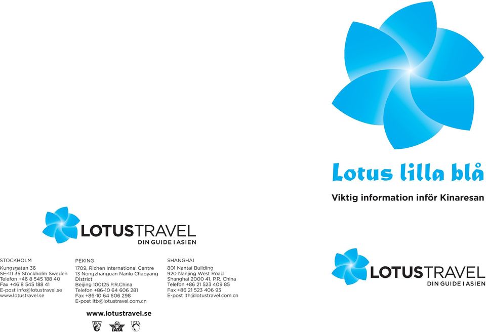 R.China Telefon +86-10 64 606 281 Fax +86-10 64 606 298 E-post ltb@lotustravel.