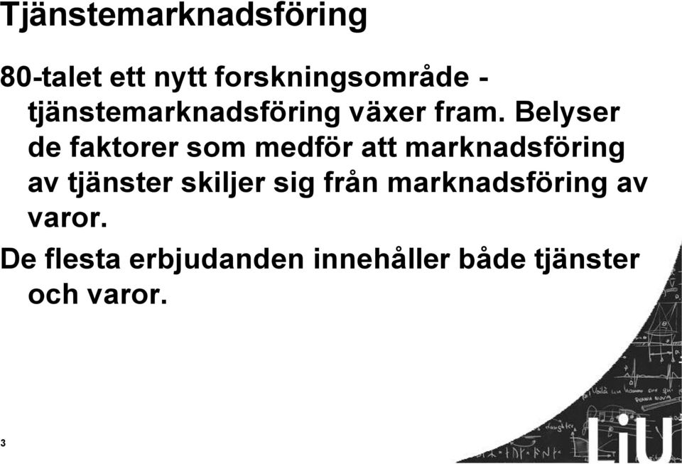 Belyser de faktorer som medför att marknadsföring av tjänster