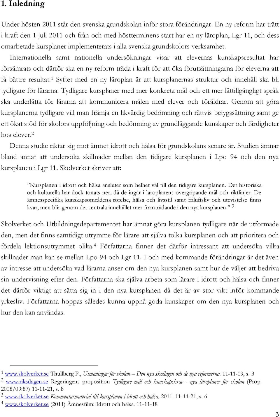 Internationella samt nationella undersökningar visar att elevernas kunskapsresultat har försämrats och därför ska en ny reform träda i kraft för att öka förutsättningarna för eleverna att få bättre