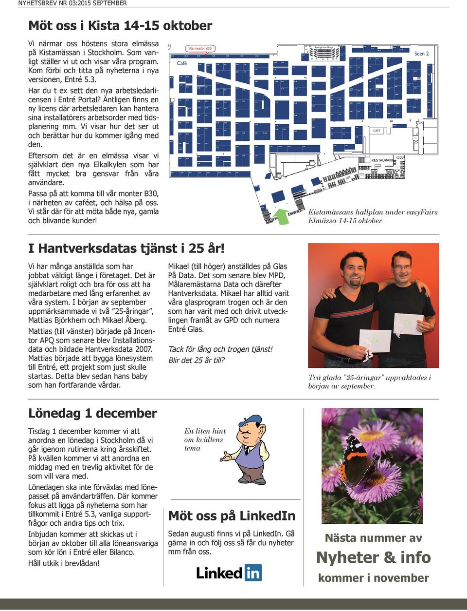 Äntligen finns en ny licens där arbetsledaren kan hantera sina installatörers arbetsorder med tidsplanering mm. Vi visar hur det ser ut och berättar hur du kommer igång med den.