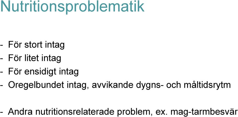 intag, avvikande dygns- och måltidsrytm - Andra