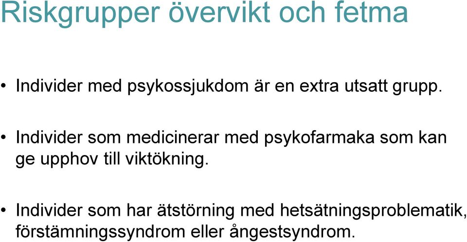 Individer som medicinerar med psykofarmaka som kan ge upphov