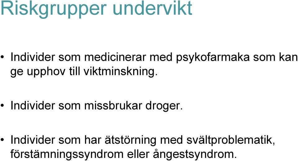 Individer som missbrukar droger.