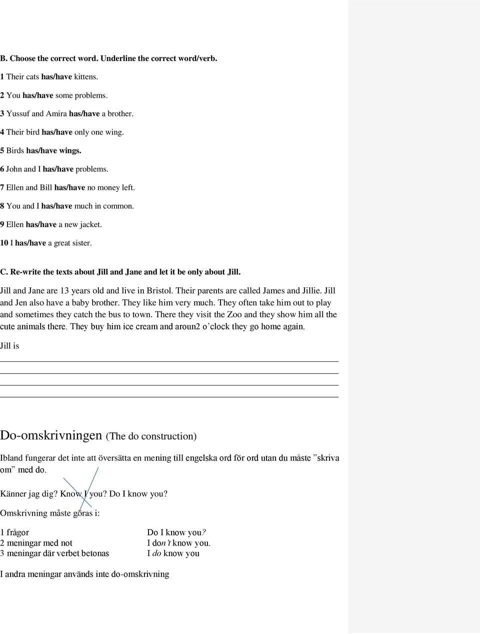 Re-write the texts about Jill and Jane and let it be only about Jill. Jill and Jane are 13 years old and live in Bristol. Their parents are called James and Jillie.