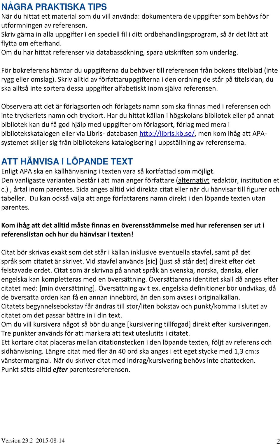 För bokreferens hämtar du uppgifterna du behöver till referensen från bokens titelblad (inte rygg eller omslag).