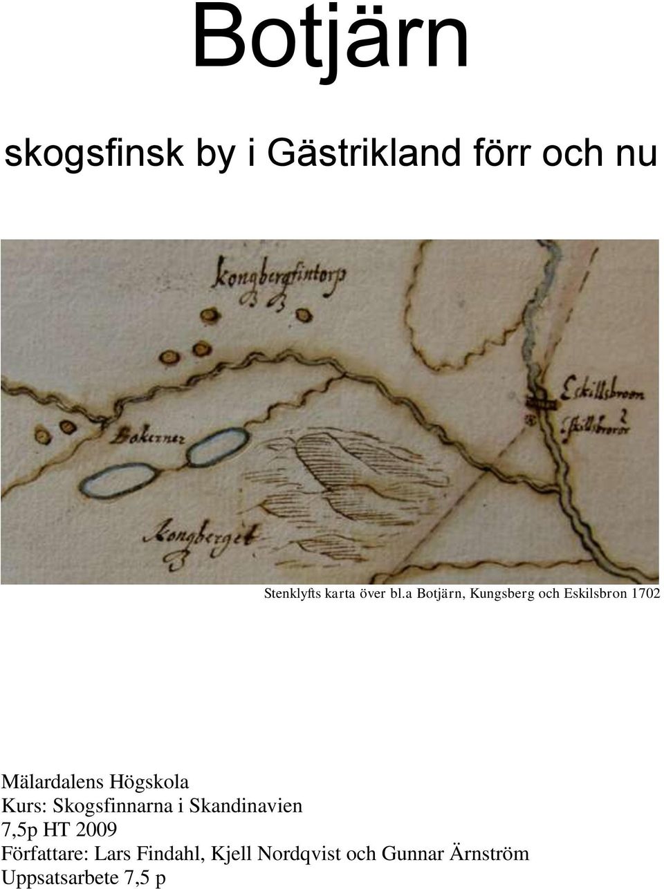 a Botjärn, Kungsberg och Eskilsbron 1702 Mälardalens Högskola