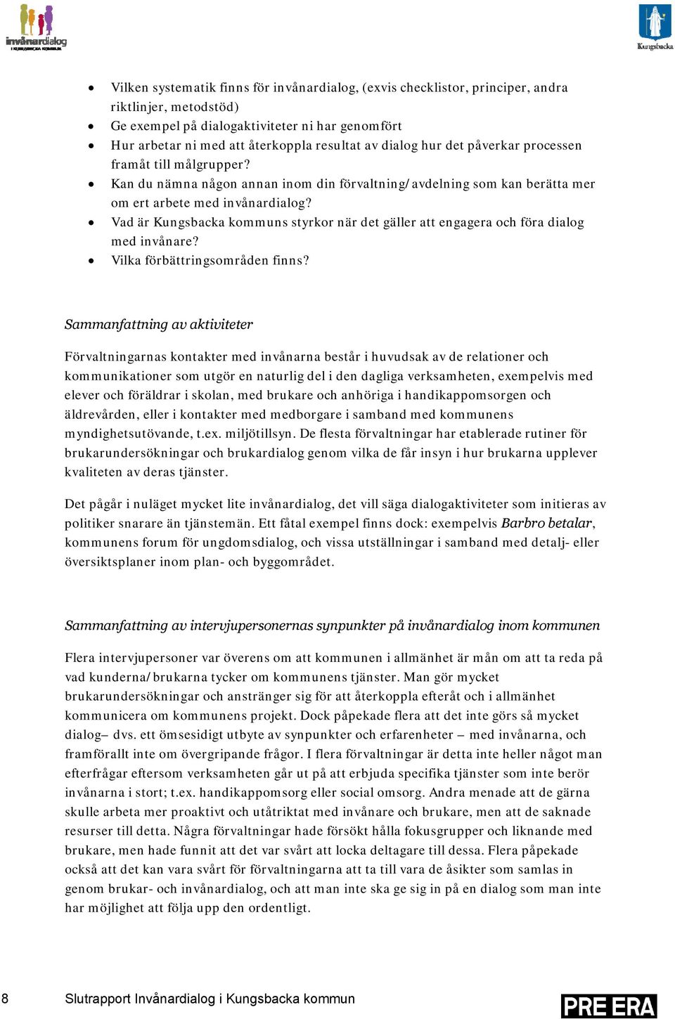 Vad är Kungsbacka kommuns styrkor när det gäller att engagera och föra dialog med invånare? Vilka förbättringsområden finns?