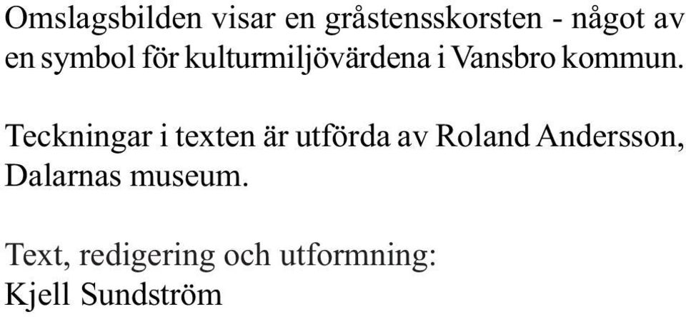 Teckningar i texten är utförda av Roland Andersson,