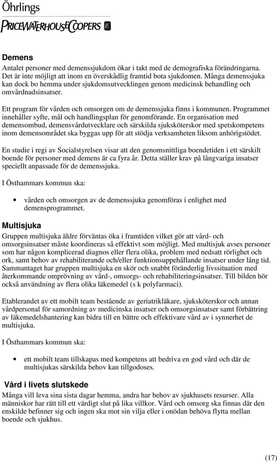 Programmet innehåller syfte, mål och handlingsplan för genomförande.