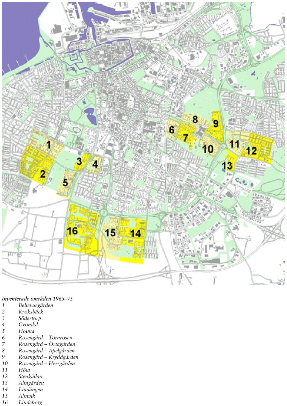 Apelgården 9 Rosengård Kryddgården 10 Rosengård Herrgården 11 Höja 12