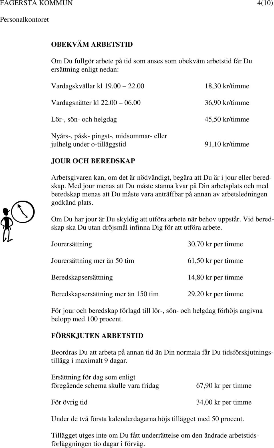 är nödvändigt, begära att Du är i jour eller beredskap.