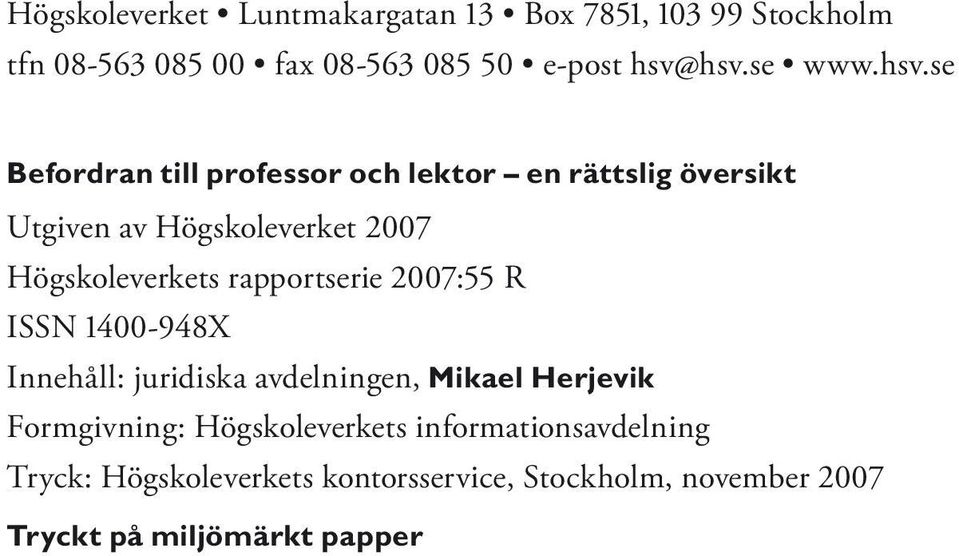 se Befordran till professor och lektor en rättslig översikt Utgiven av Högskoleverket 2007 Högskoleverkets