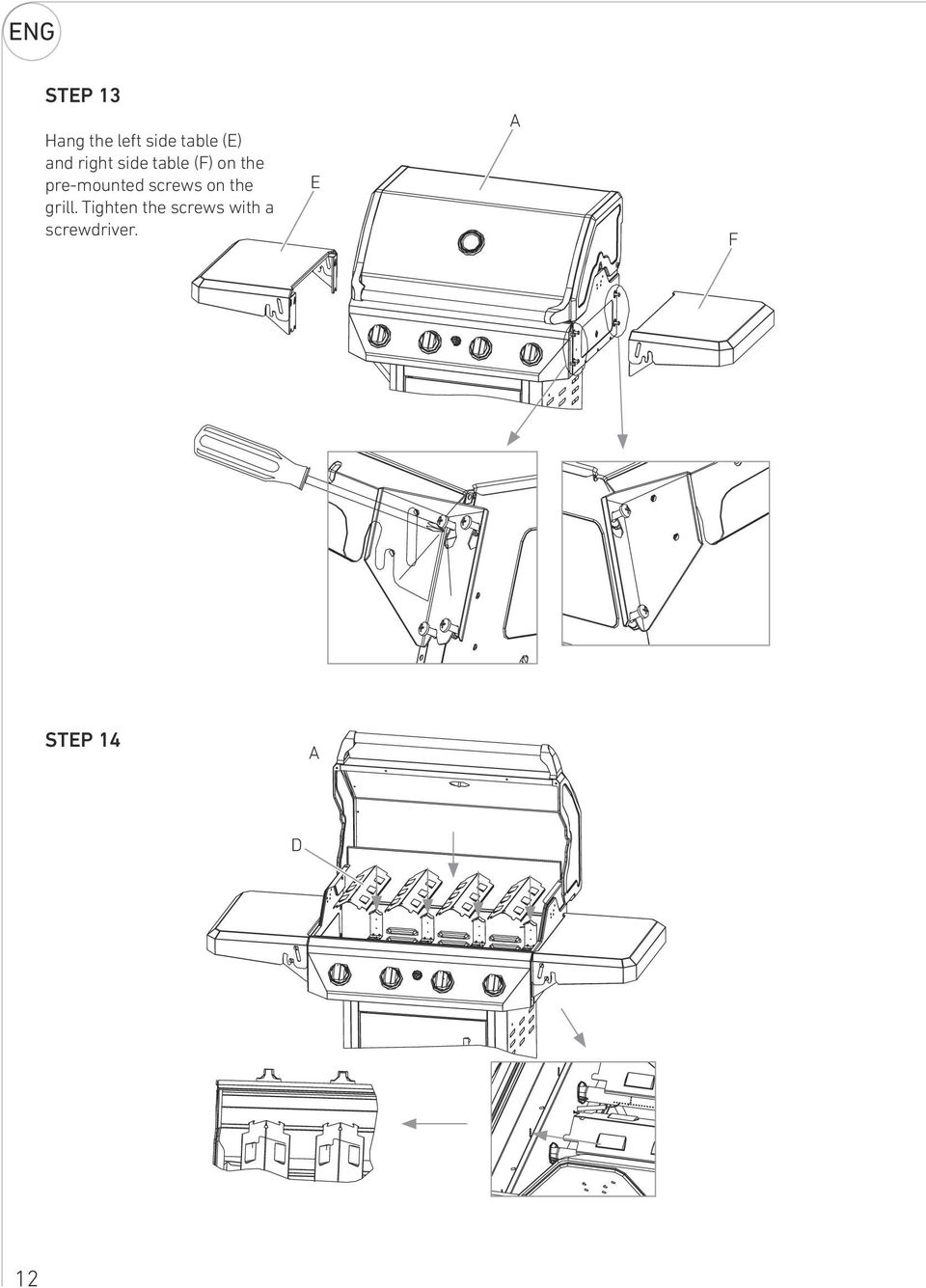 pre-mounted screws on the grill.