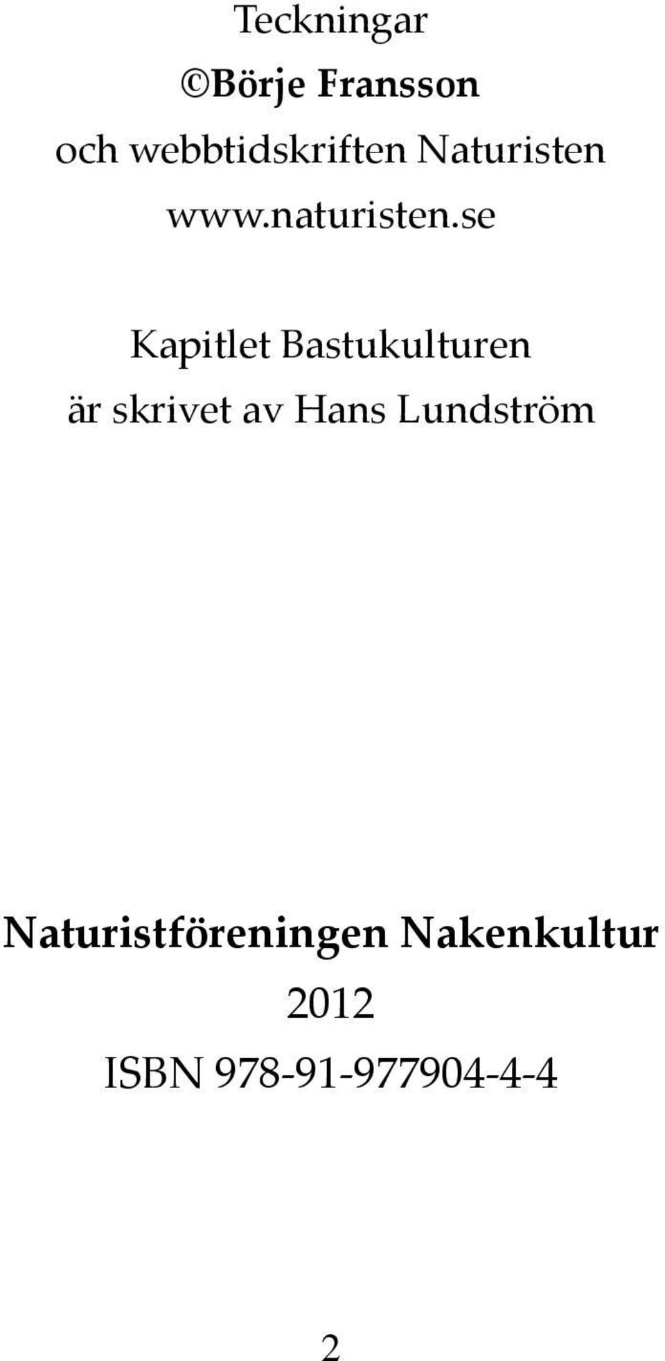 se Kapitlet Bastukulturen är skrivet av Hans