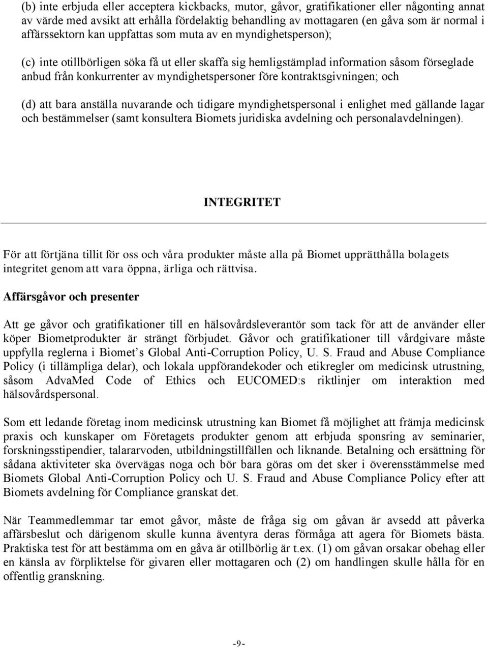 myndighetspersoner före kontraktsgivningen; och (d) att bara anställa nuvarande och tidigare myndighetspersonal i enlighet med gällande lagar och bestämmelser (samt konsultera Biomets juridiska