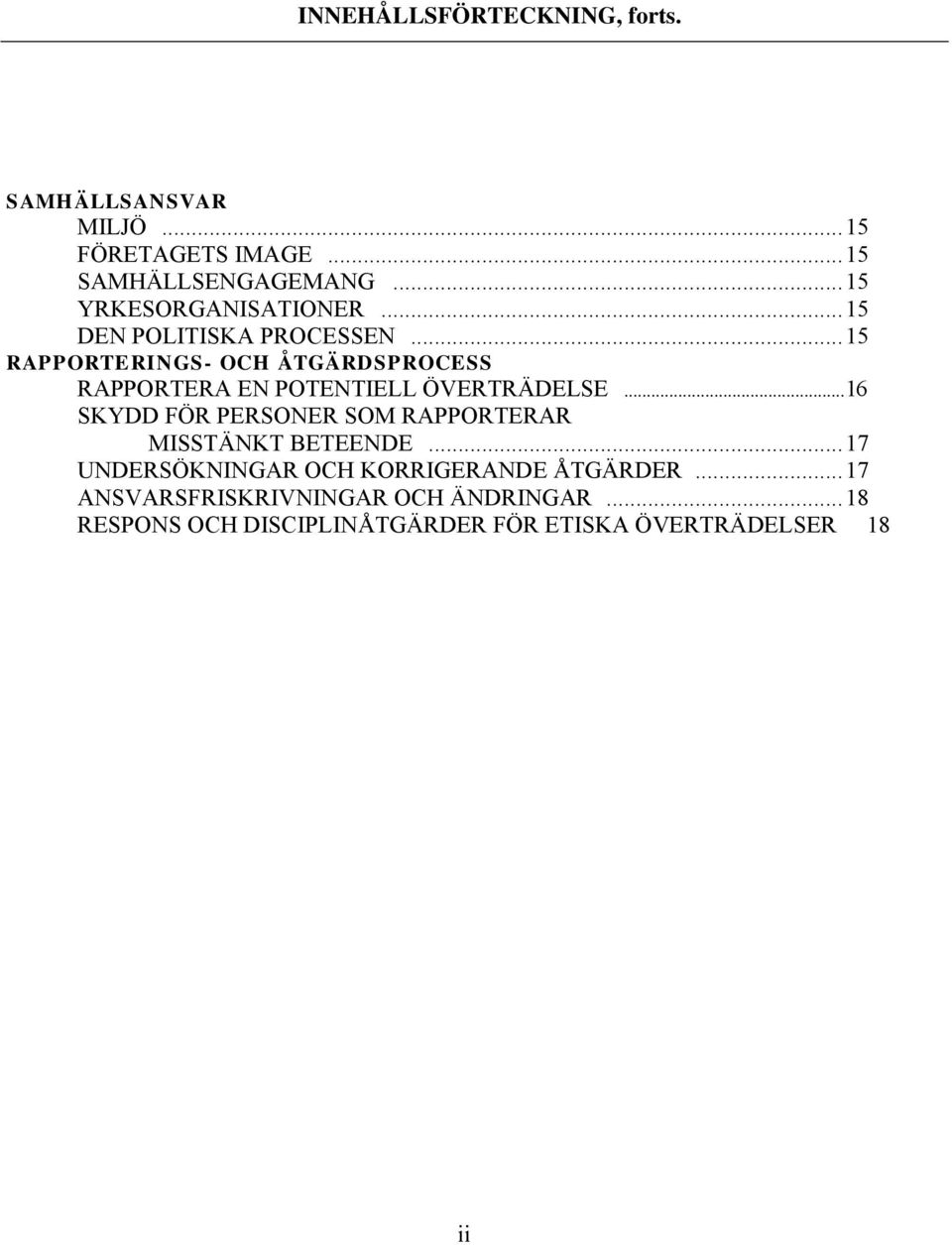 .. 15 RAPPORTERINGS- OCH ÅTGÄRDSPROCESS RAPPORTERA EN POTENTIELL ÖVERTRÄDELSE.