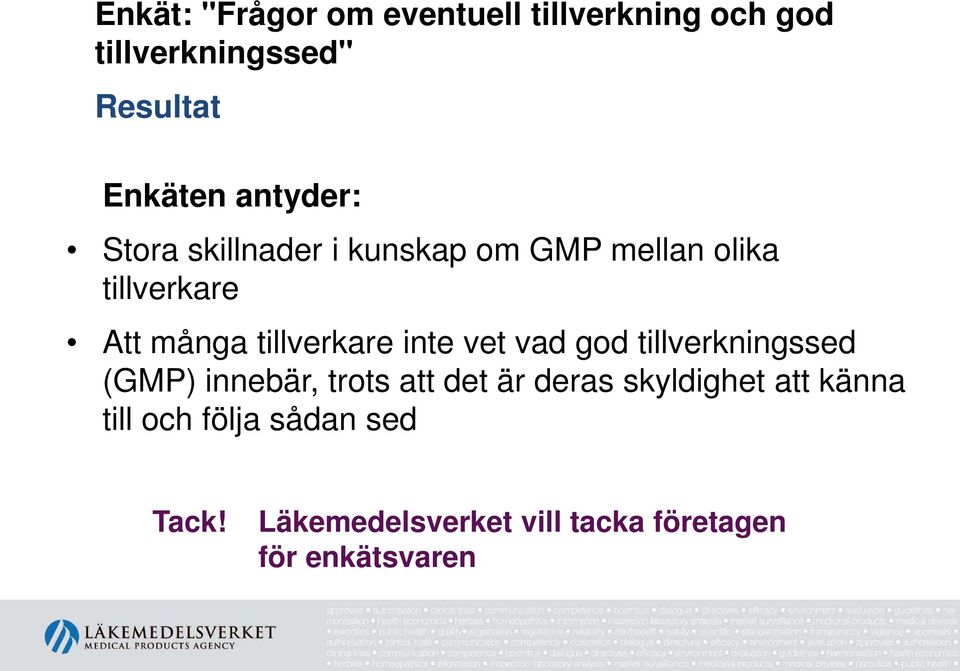 tillverkare inte vet vad god tillverkningssed (GMP) innebär, trots att det är deras