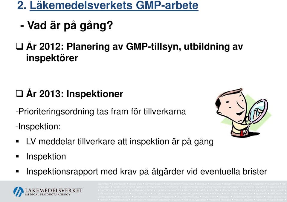 Inspektioner -Prioriteringsordning tas fram för tillverkarna -Inspektion: LV