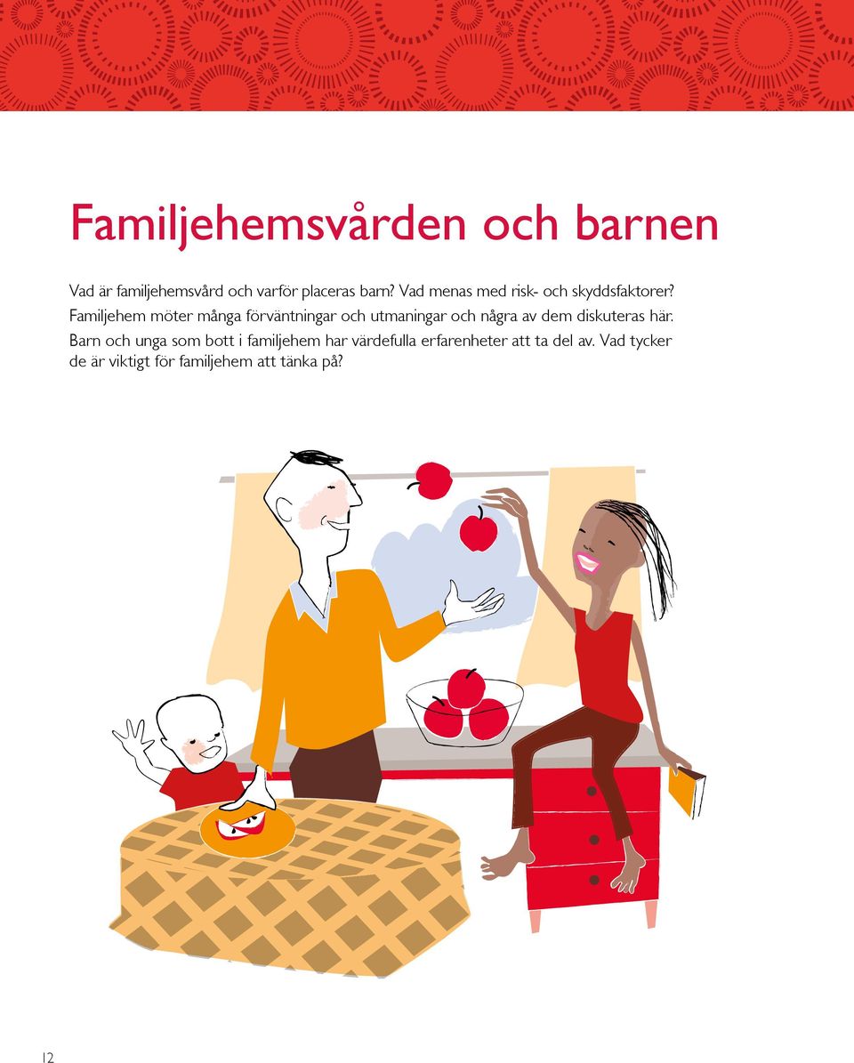 Familjehem möter många förväntningar och utmaningar och några av dem diskuteras här.