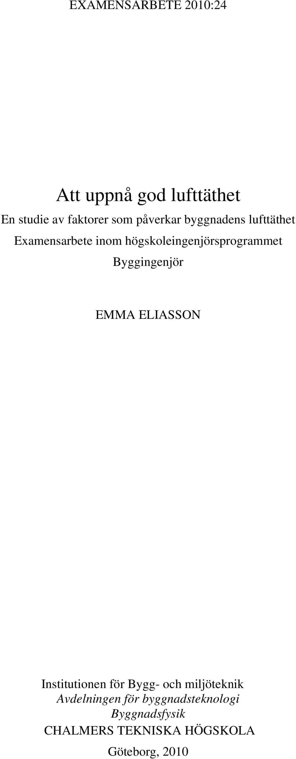 högskoleingenjörsprogrammet Byggingenjör EMMA ELIASSON Institutionen för