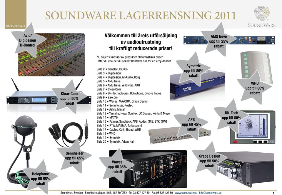 Side 2 Genelec, DiGiCo Side 3 Digidesign Side 4 Digidesign, M-Audio, Korg Side 5 AMS Neve Side 6 AMS Neve, Yellowtec, AKG Side 7 Clear-Com Side 8 DK-Technologies, Holophone, Groove Tubes Side 9