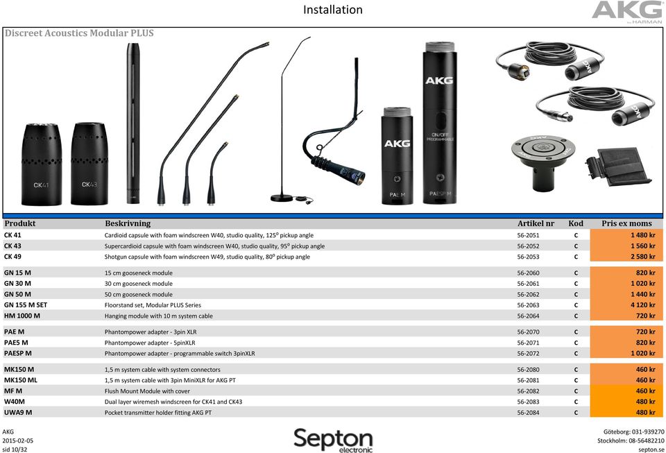 56-2060 30 cm gooseneck module 56-2061 50 cm gooseneck module 56-2062 Floorstand set, Modular PLUS Series 56-2063 Hanging module with 10 m system cable 56-2064 Phantompower adapter - 3pin XLR 56-2070