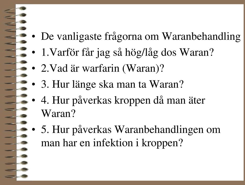 3. Hur länge ska man ta Waran? 4.