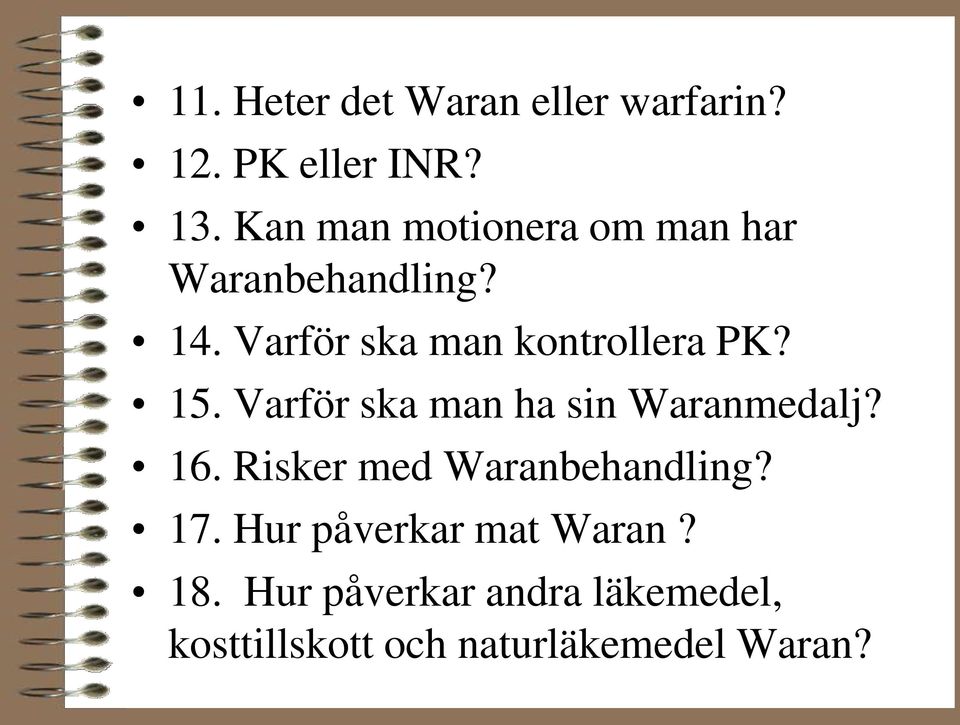 Varför ska man kontrollera PK? 15. Varför ska man ha sin Waranmedalj? 16.