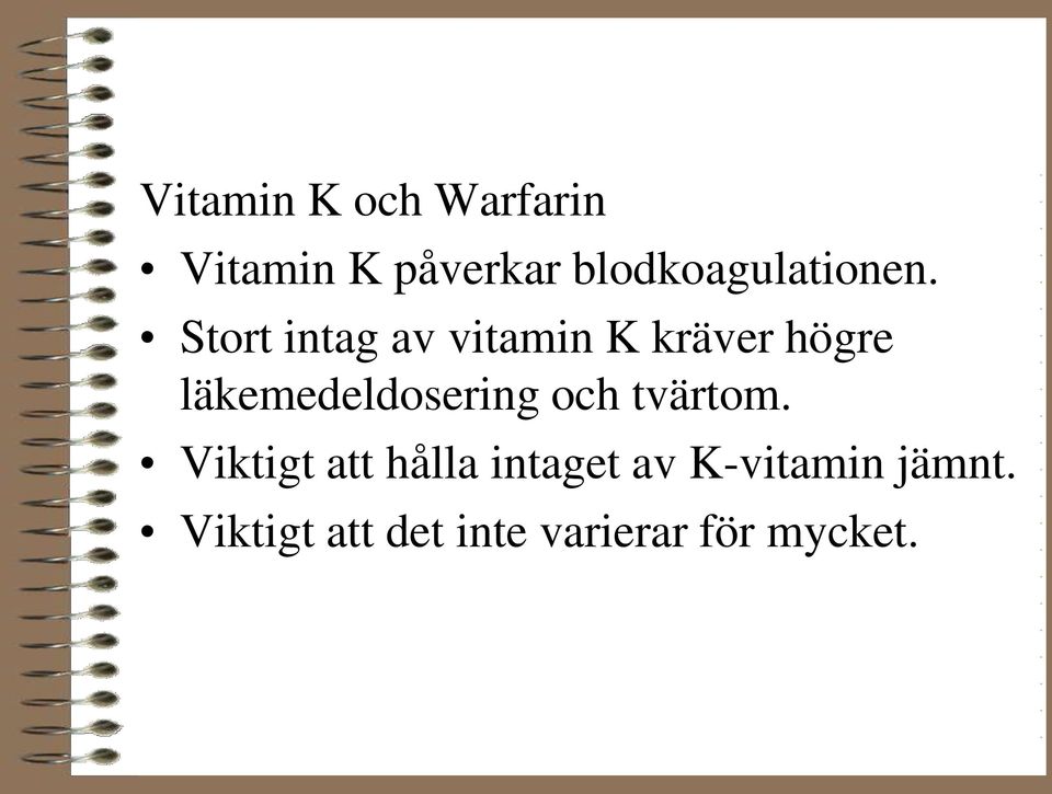 Stort intag av vitamin K kräver högre