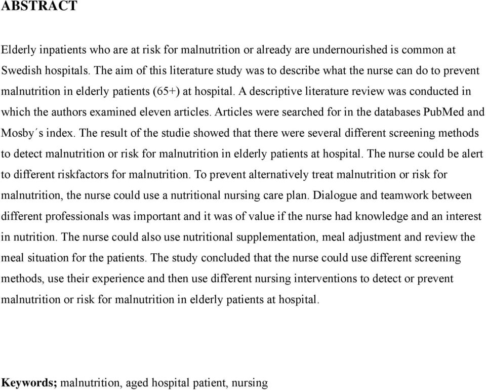 A descriptive literature review was conducted in which the authors examined eleven articles. Articles were searched for in the databases PubMed and Mosby s index.