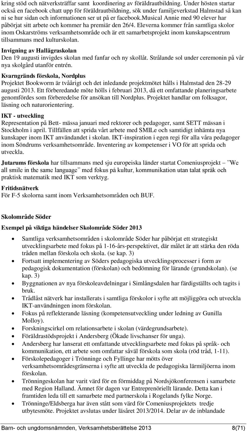 musical Annie med 90 elever har påbörjat sitt arbete och kommer ha premiär den 26/4.