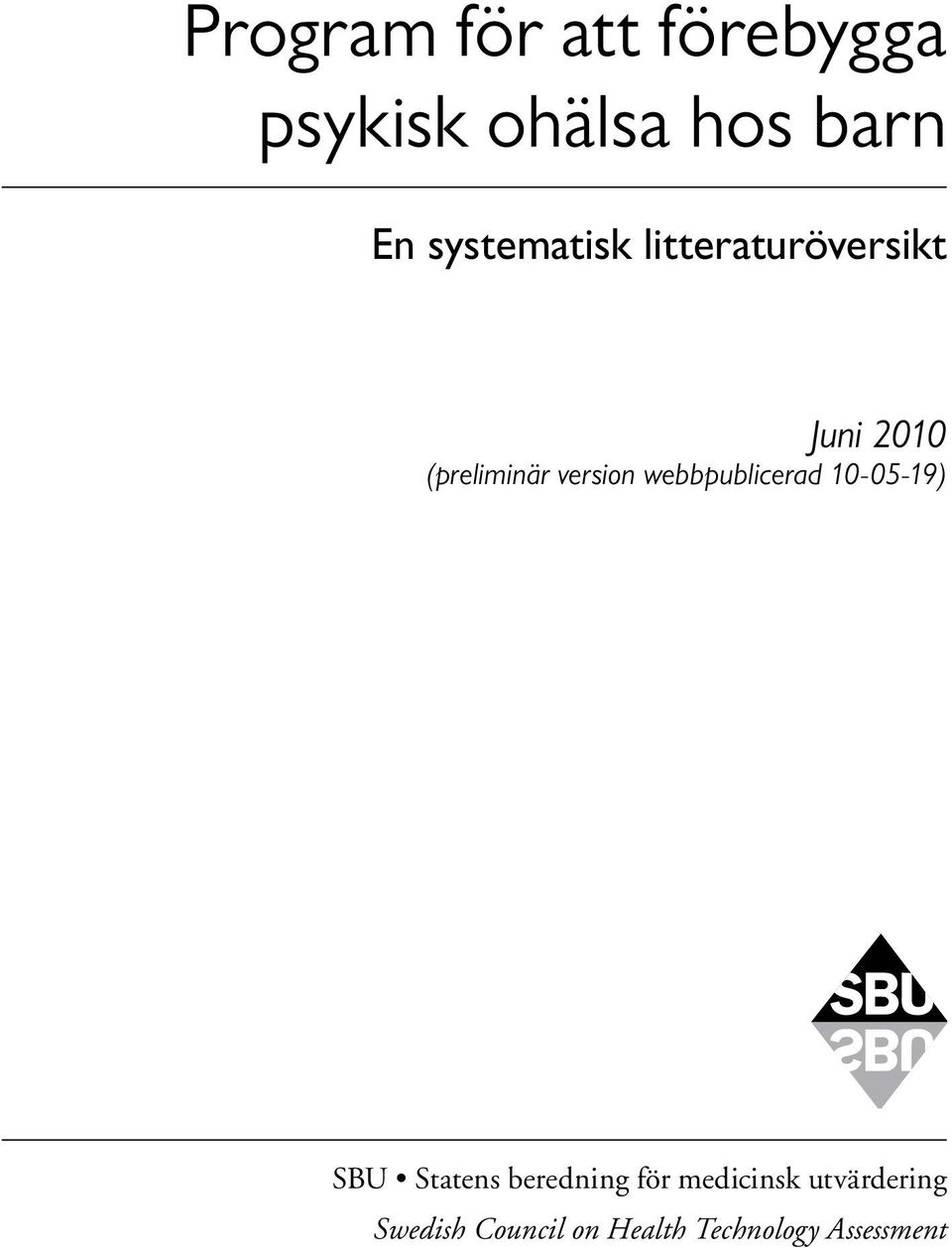 version webbpublicerad 10-05-19) SBU Statens beredning för