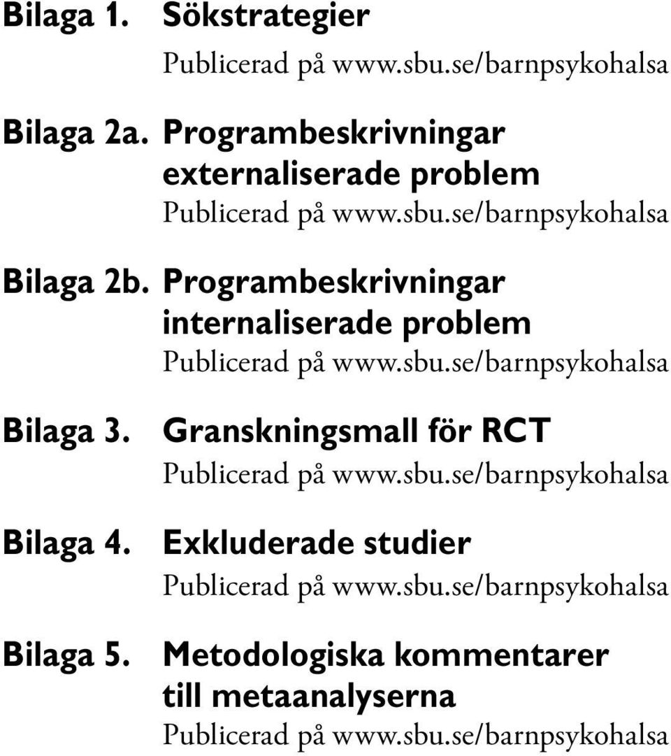 Programbeskrivningar internaliserade problem Publicerad på www.sbu.se/barnpsykohalsa Bilaga 3.