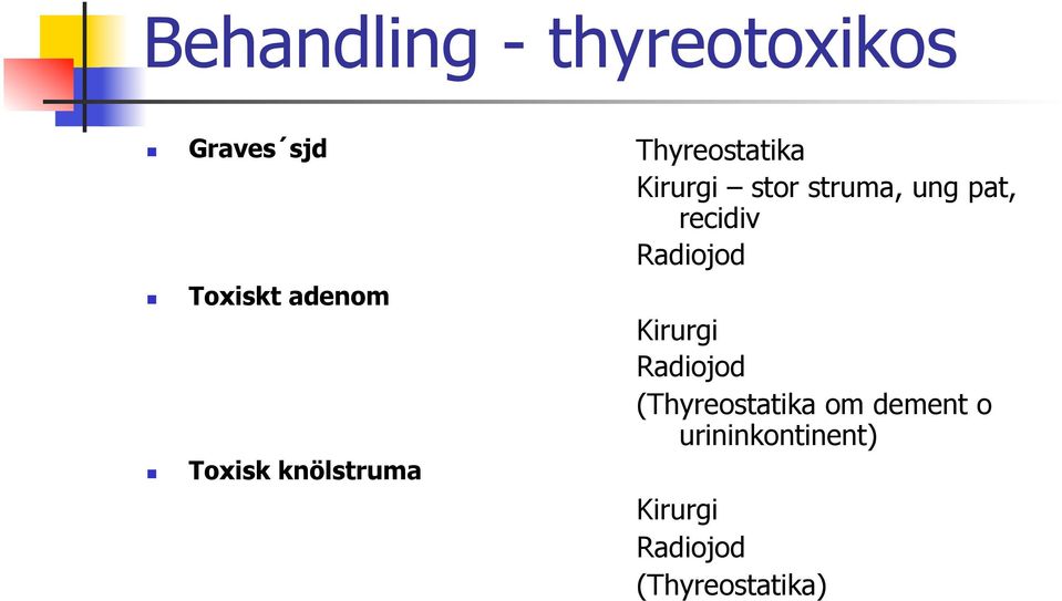 pat, recidiv Radiojod Kirurgi Radiojod (Thyreostatika om