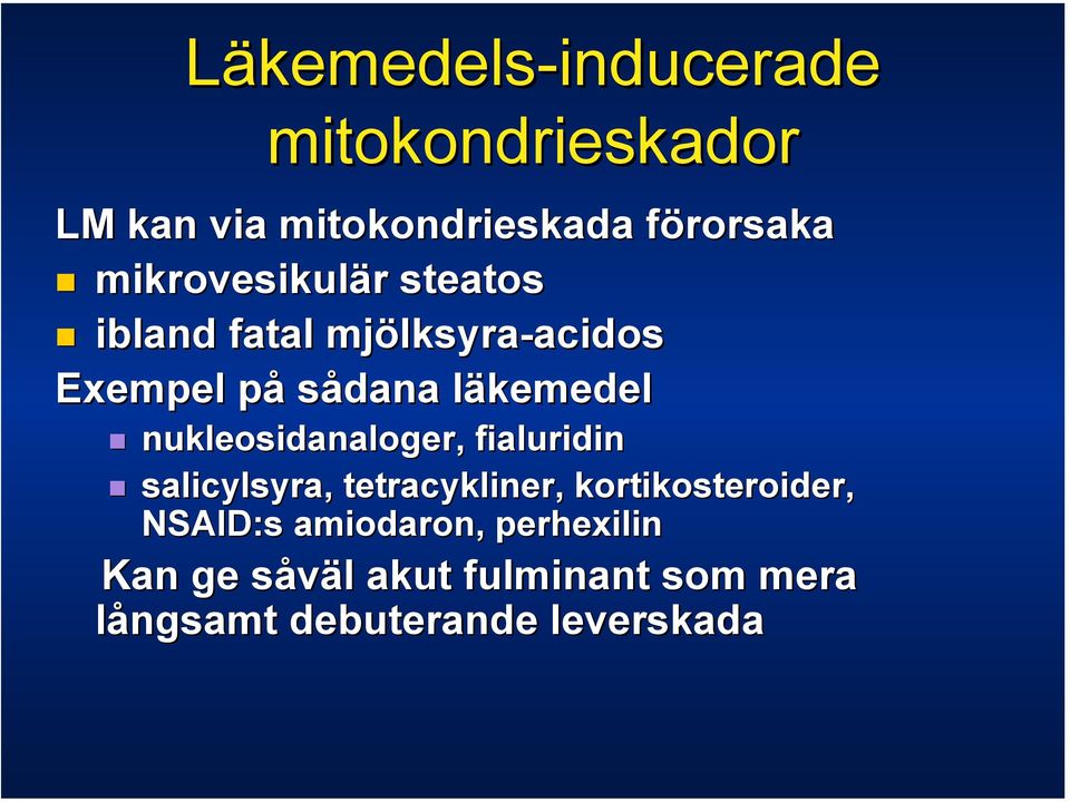 läkemedel nukleosidanaloger, fialuridin salicylsyra, tetracykliner,