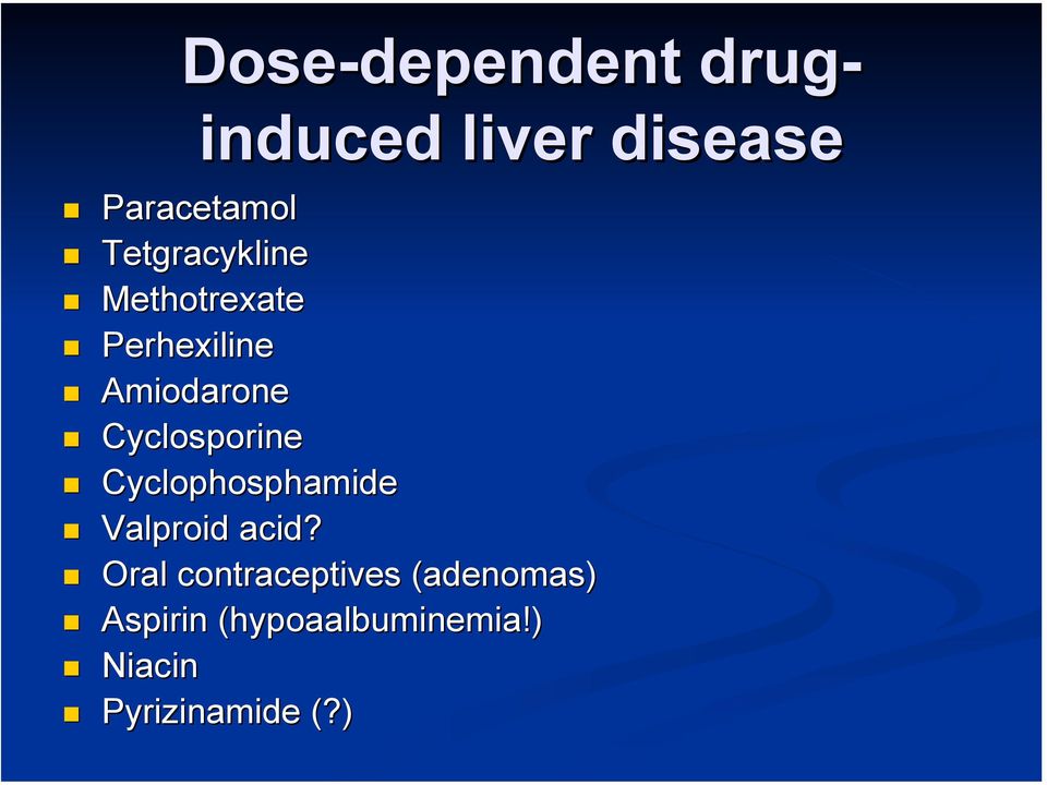 Cyclosporine Cyclophosphamide Valproid acid?